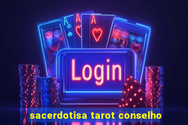 sacerdotisa tarot conselho